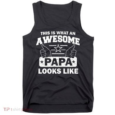 This Is What An Awesome Papa Looks Like Tank Top