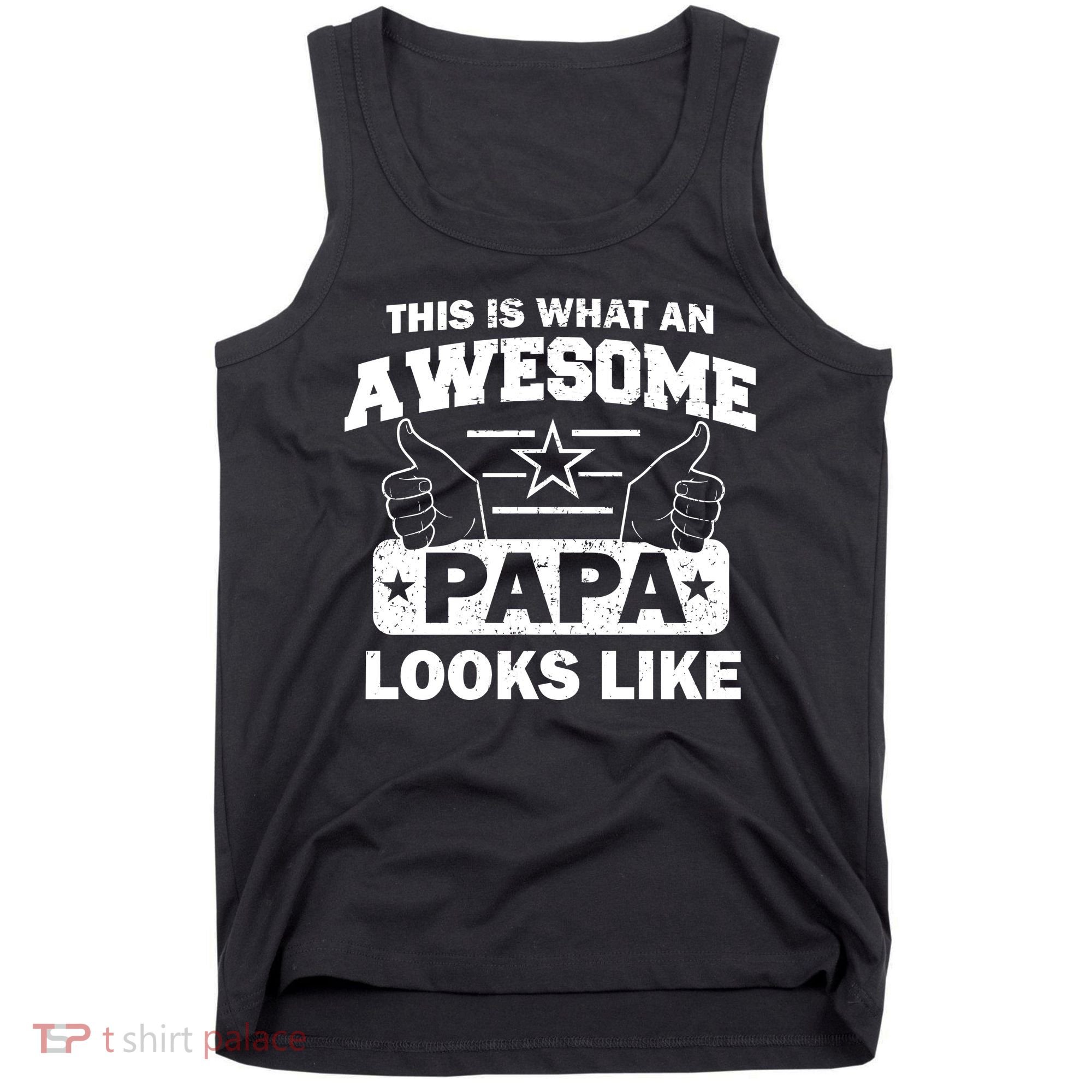This Is What An Awesome Papa Looks Like Tank Top