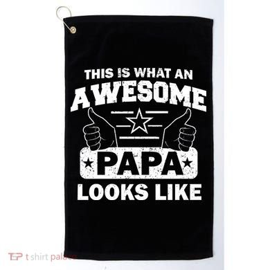 This Is What An Awesome Papa Looks Like Golf Towel