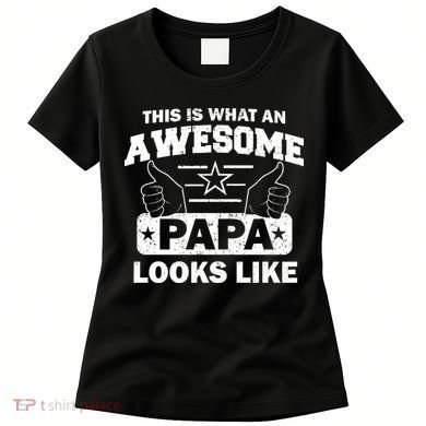 This Is What An Awesome Papa Looks Like Women's T-Shirt