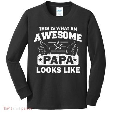 This Is What An Awesome Papa Looks Like Kids Long Sleeve Shirt