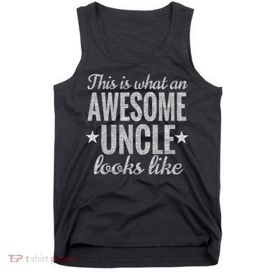 This Is What An Awesome Uncle Looks Like Tank Top