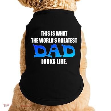 This Is What The World's Greatest Dad Looks Like Doggie Tank
