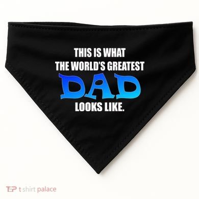 This Is What The World's Greatest Dad Looks Like USA-Made Doggie Bandana