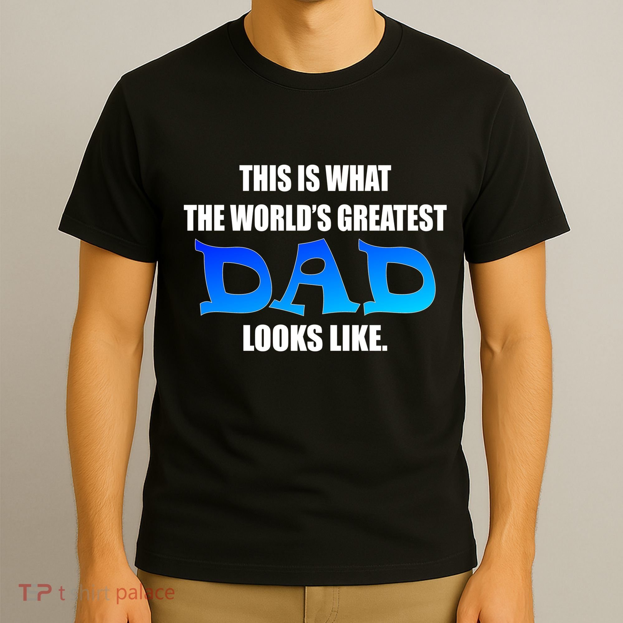 This Is What The World's Greatest Dad Looks Like T-Shirt