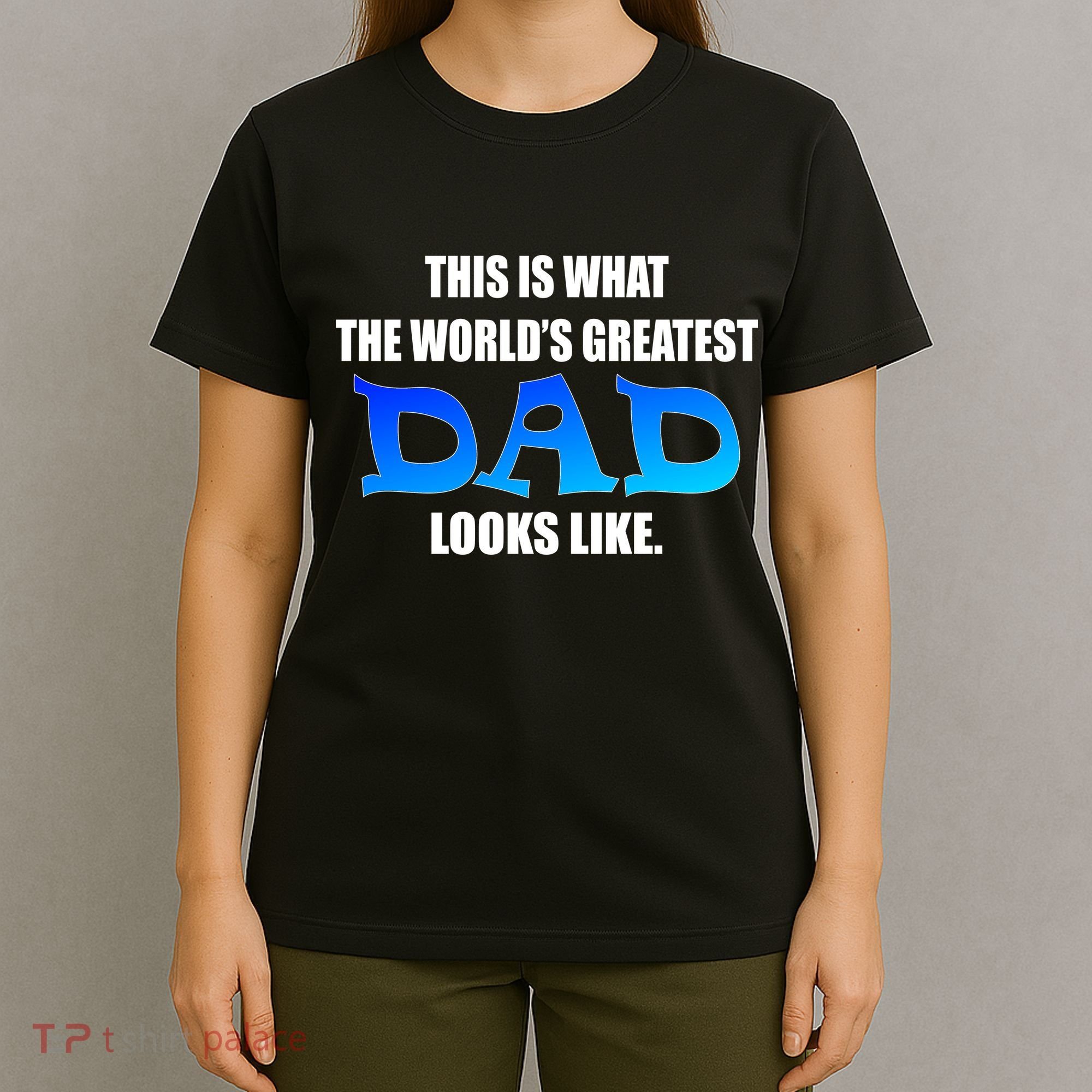 This Is What The World's Greatest Dad Looks Like T-Shirt