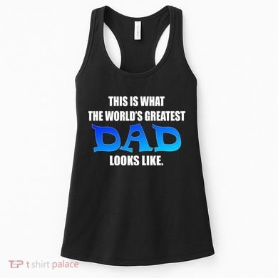 This Is What The World's Greatest Dad Looks Like Women's Tank Top