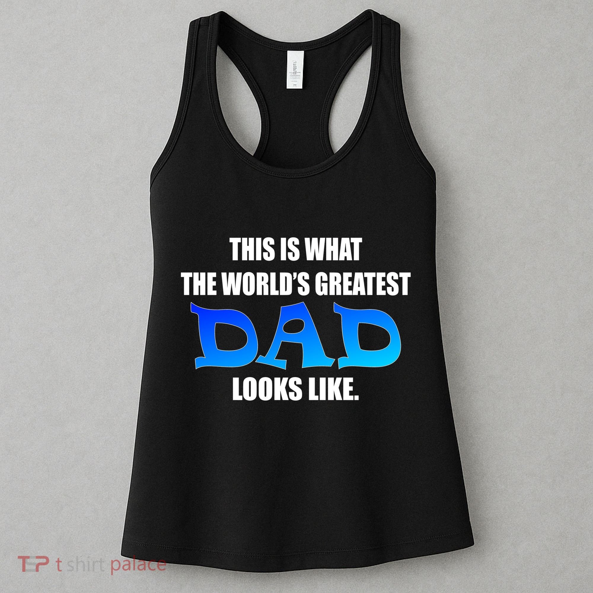 This Is What The World's Greatest Dad Looks Like Women's Tank Top