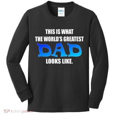 This Is What The World's Greatest Dad Looks Like Kids Long Sleeve Shirt