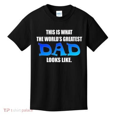 This Is What The World's Greatest Dad Looks Like Kids T-Shirt