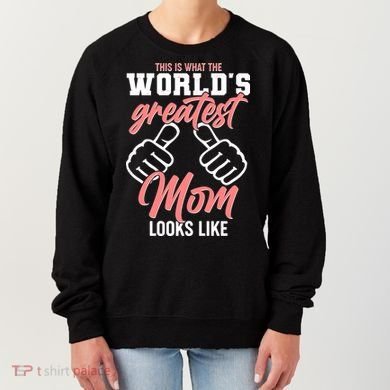 This Is What The World's Greatest Mom Looks Like Women's Sweatshirt
