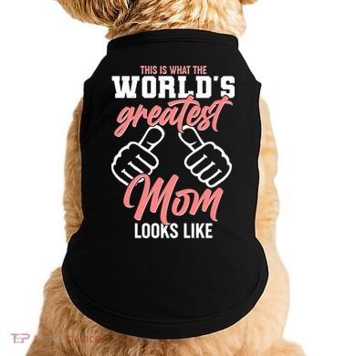 This Is What The World's Greatest Mom Looks Like Doggie Tank