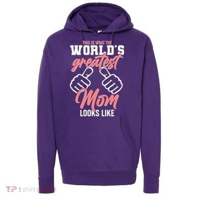 This Is What The World's Greatest Mom Looks Like Hoodie