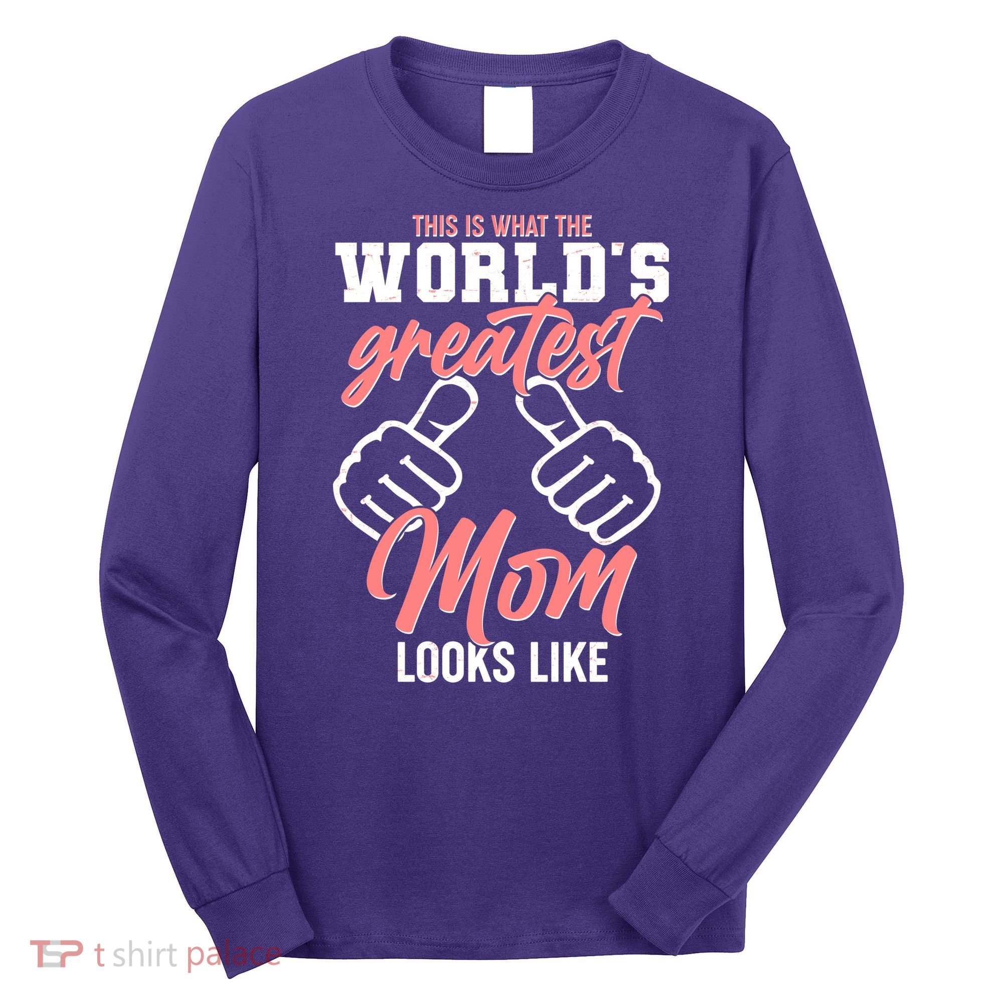 This Is What The World's Greatest Mom Looks Like Long Sleeve Shirt