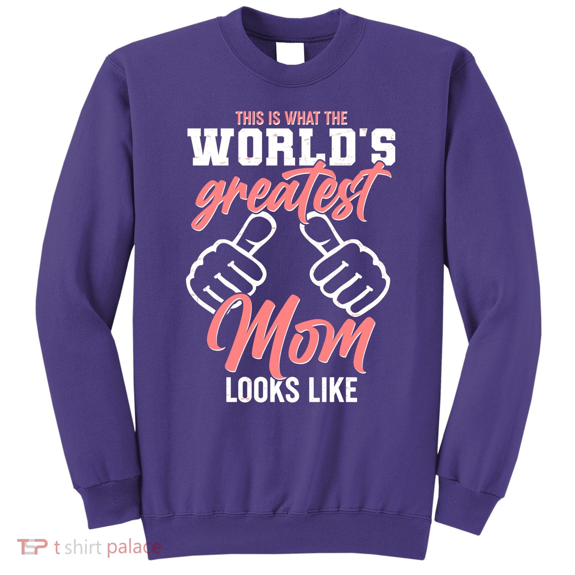 This Is What The World's Greatest Mom Looks Like Sweatshirt