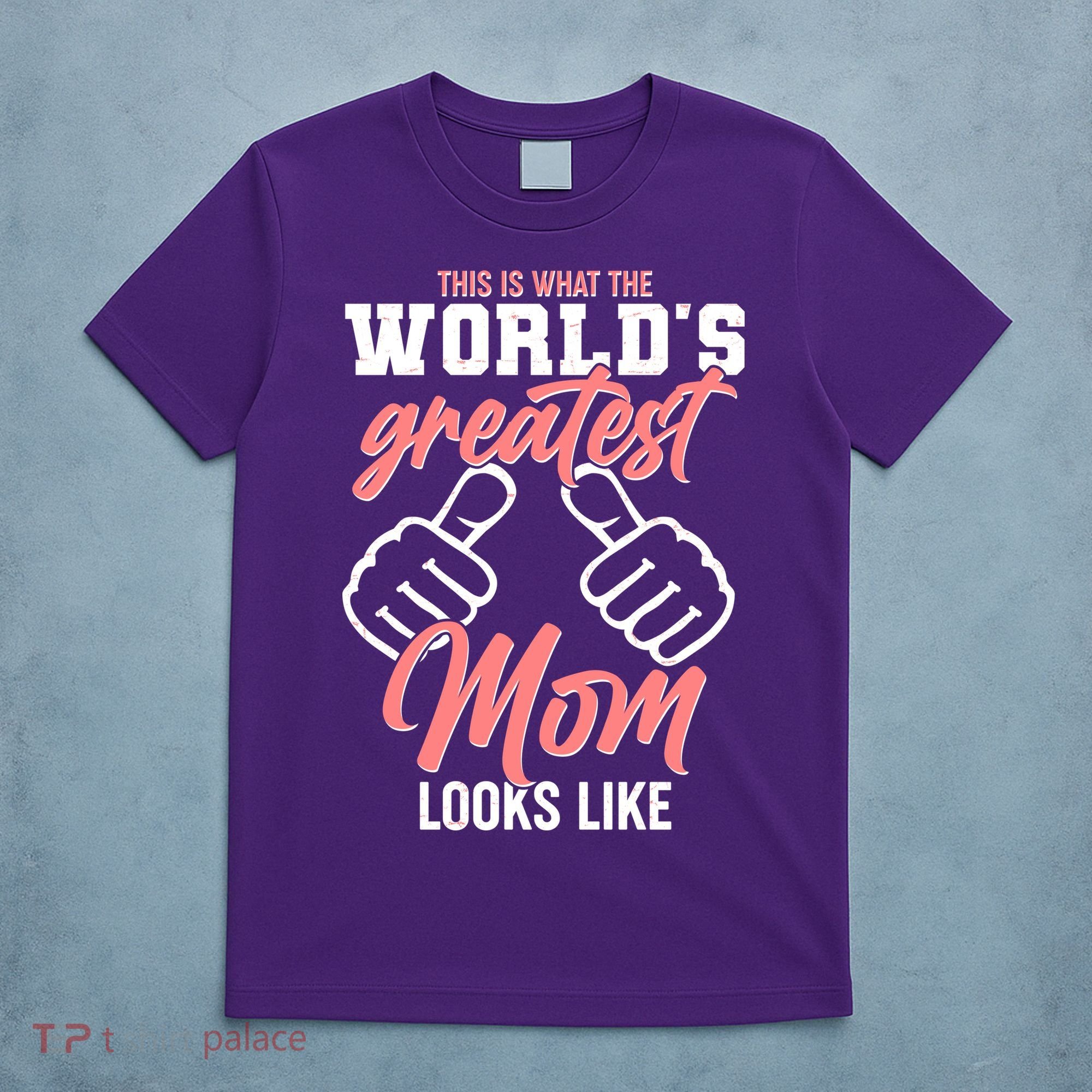 This Is What The World's Greatest Mom Looks Like T-Shirt