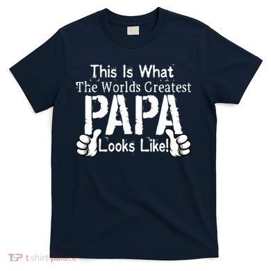 This Is What The World's Greatest Papa Looks Like T-Shirt