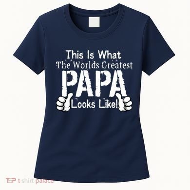 This Is What The World's Greatest Papa Looks Like Women's T-Shirt