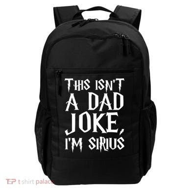 This Isn't A Dad Joke I'm Sirius Backpack
