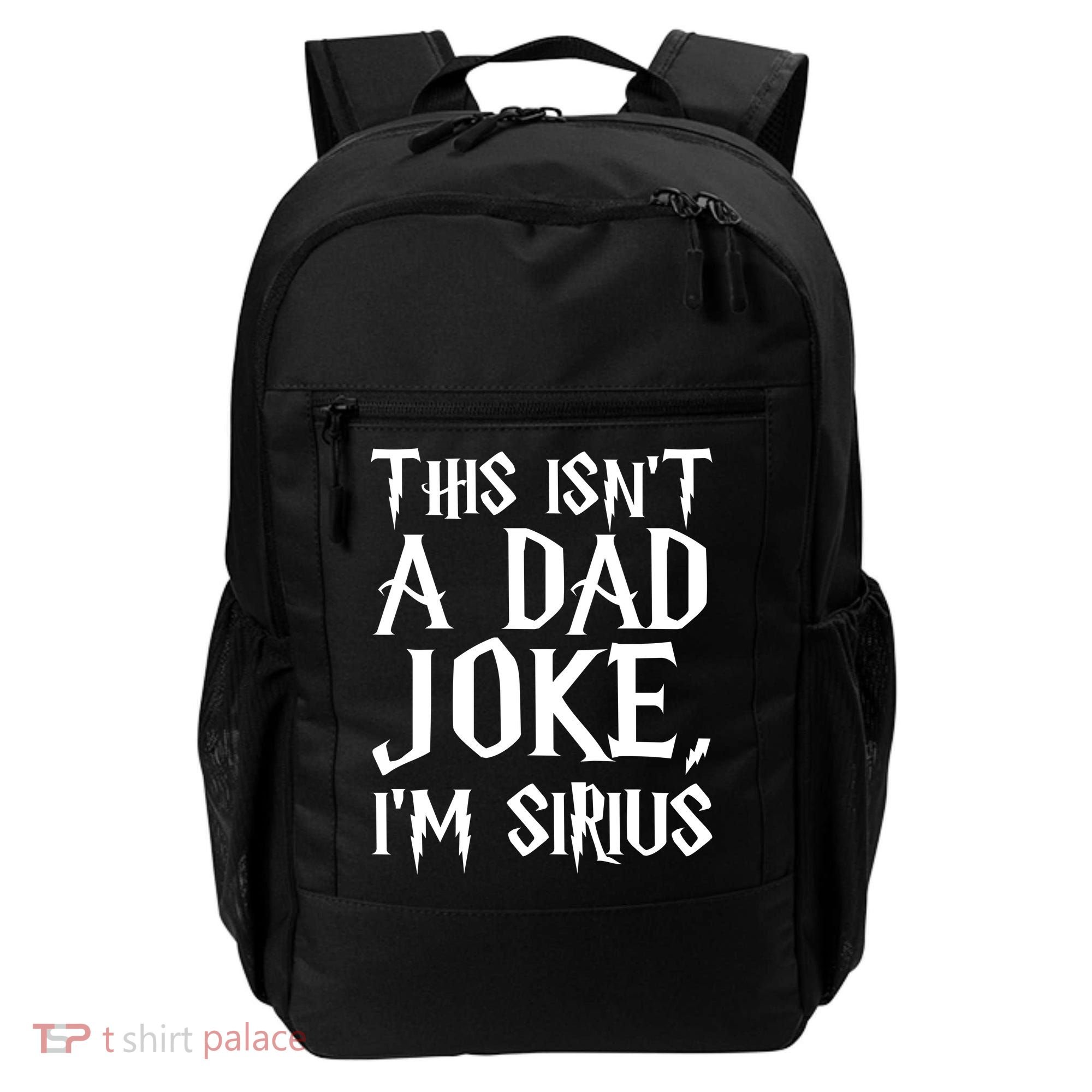 This Isn't A Dad Joke I'm Sirius Backpack