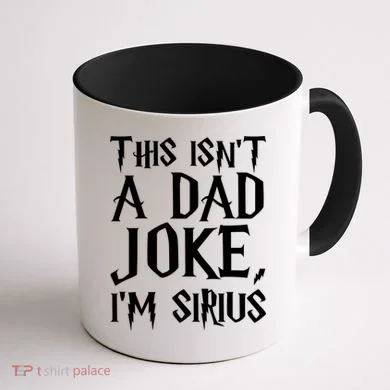 This Isn't A Dad Joke I'm Sirius Coffee Mug back