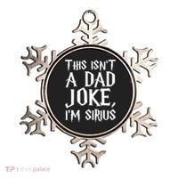 This Isn't A Dad Joke I'm Sirius Ornament thumb 0