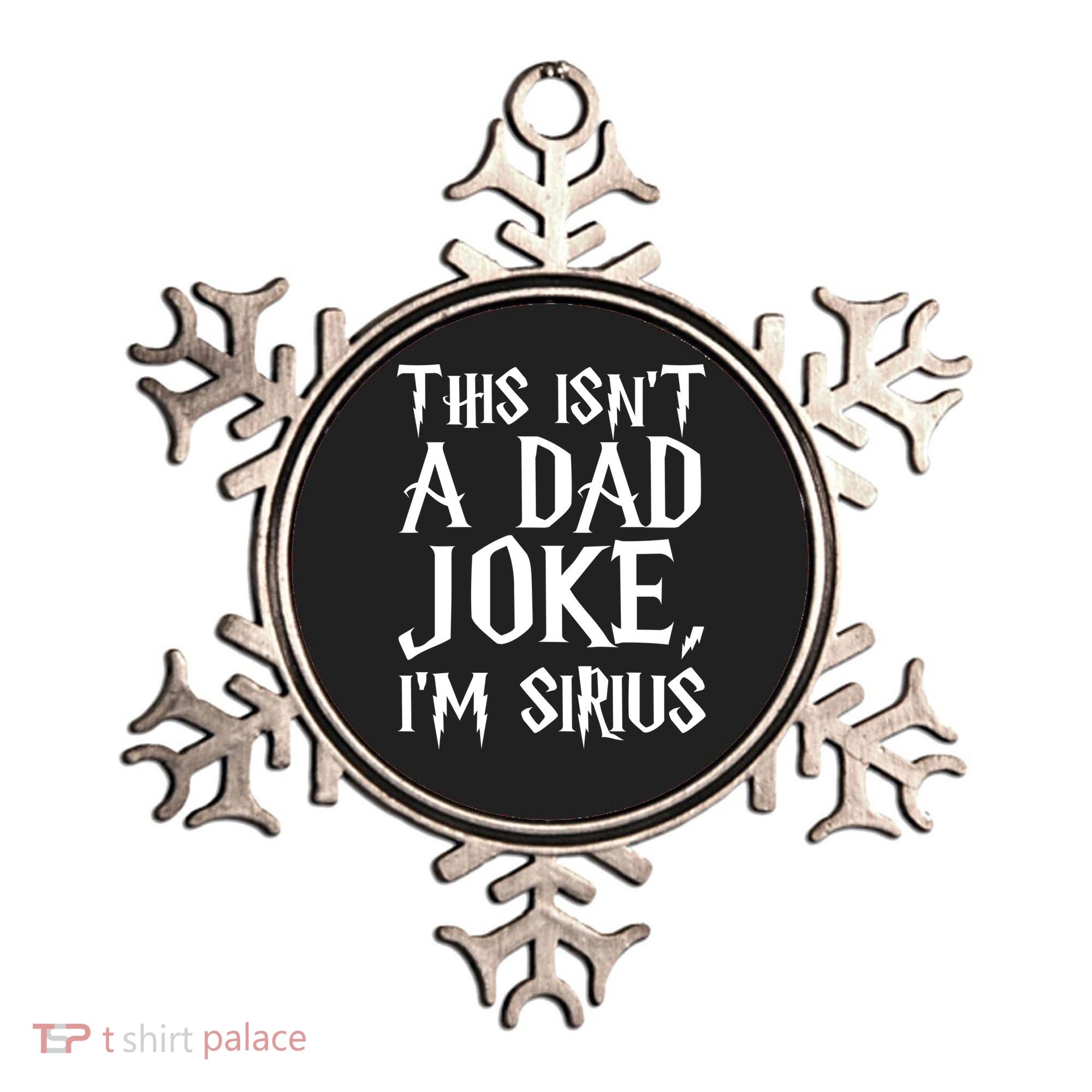 This Isn't A Dad Joke I'm Sirius Ornament