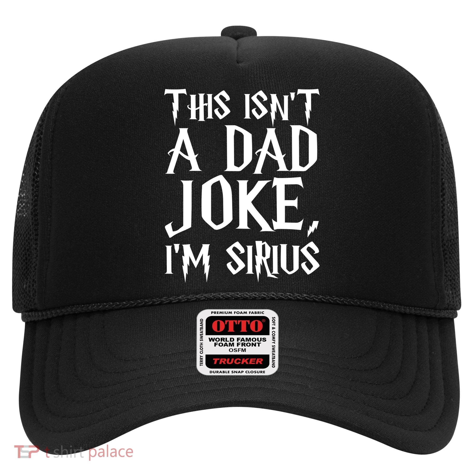 This Isn't A Dad Joke I'm Sirius Hat