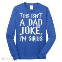 This Isn't A Dad Joke I'm Sirius Long Sleeve Shirt thumb 0