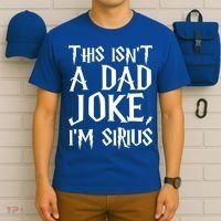 This Isn't A Dad Joke I'm Sirius T-Shirt thumb 6