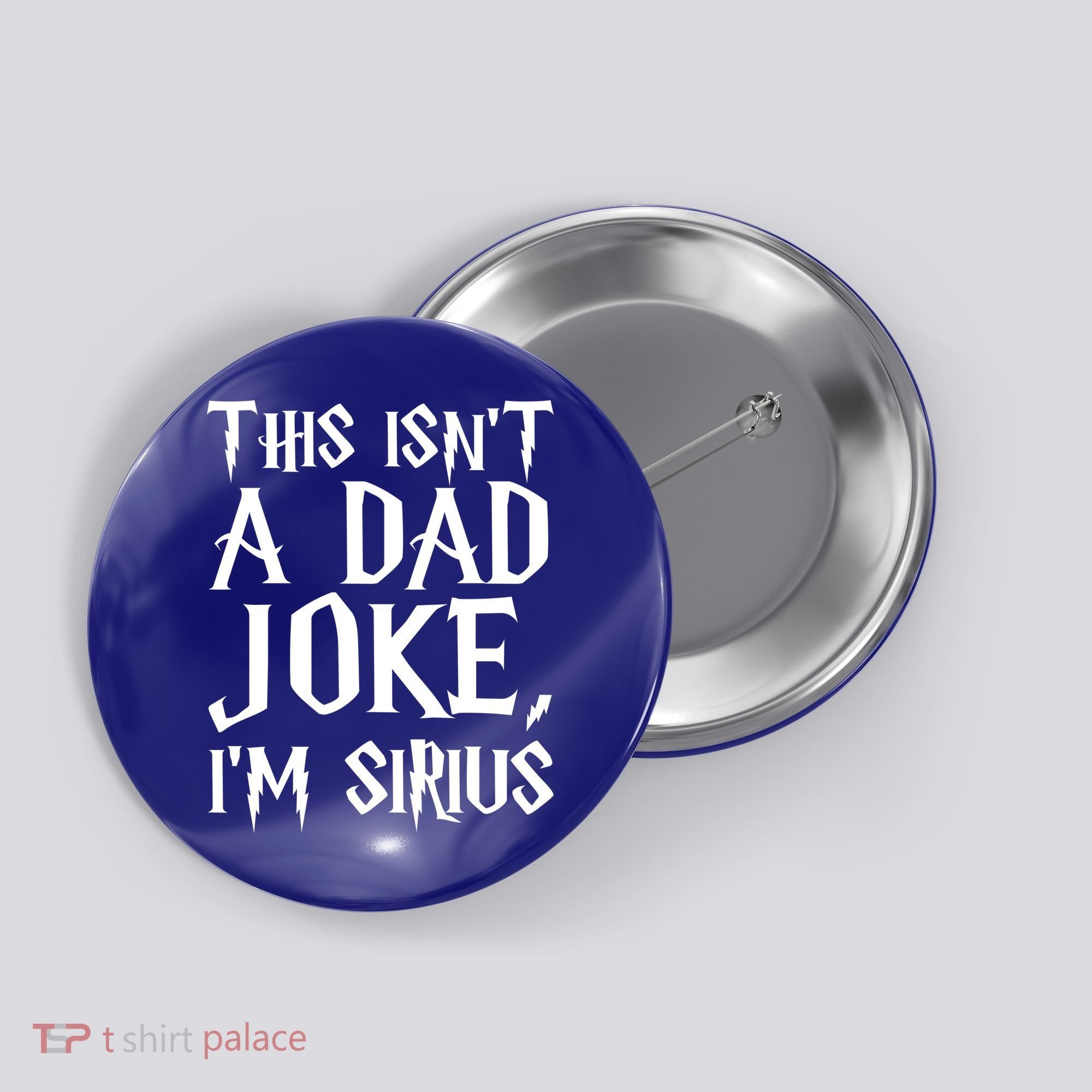 This Isn't A Dad Joke I'm Sirius Button
