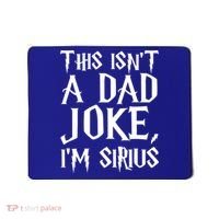 This Isn't A Dad Joke I'm Sirius Mousepad thumb 0