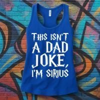 This Isn't A Dad Joke I'm Sirius Women's Tank Top thumb 3