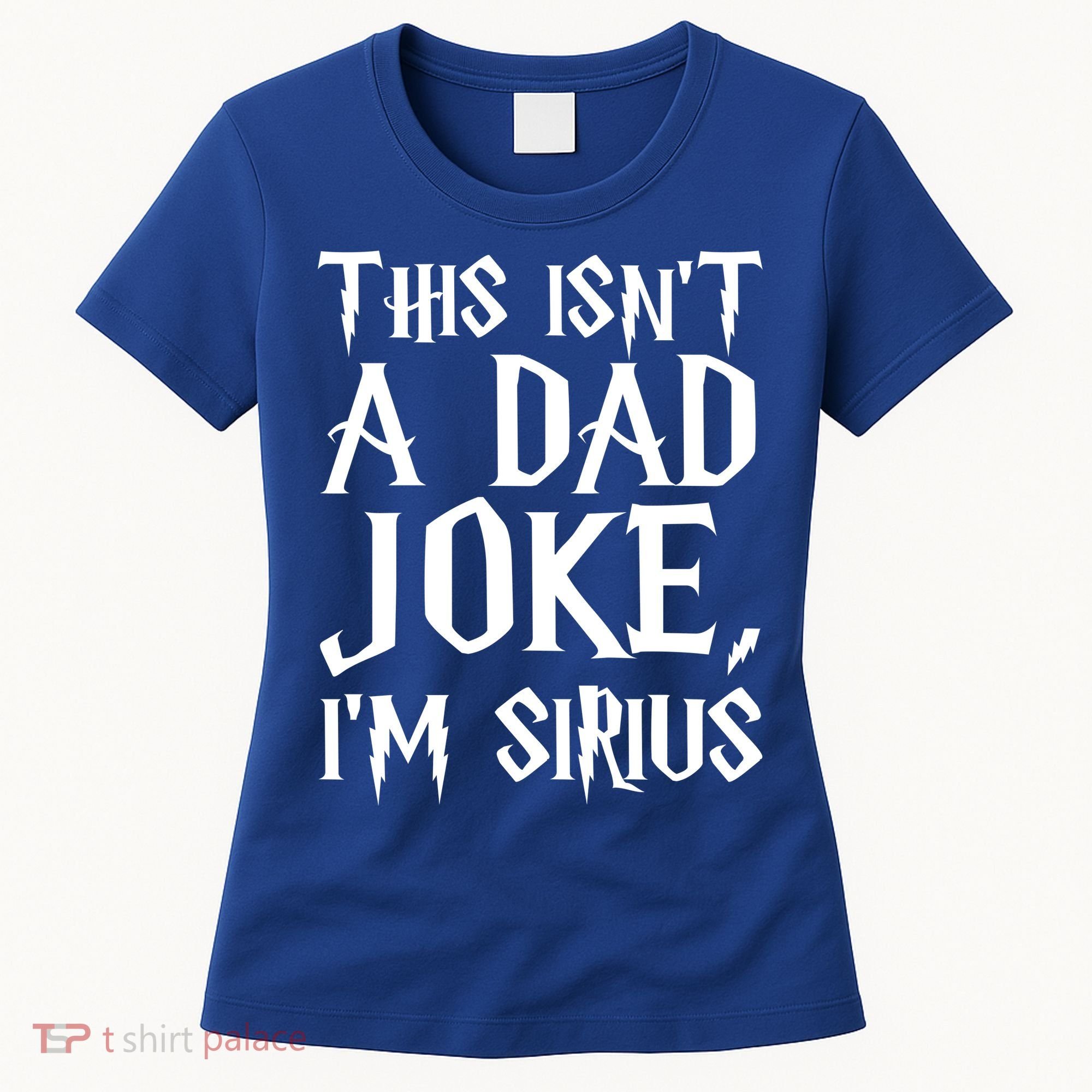 This Isn't A Dad Joke I'm Sirius Women's T-Shirt