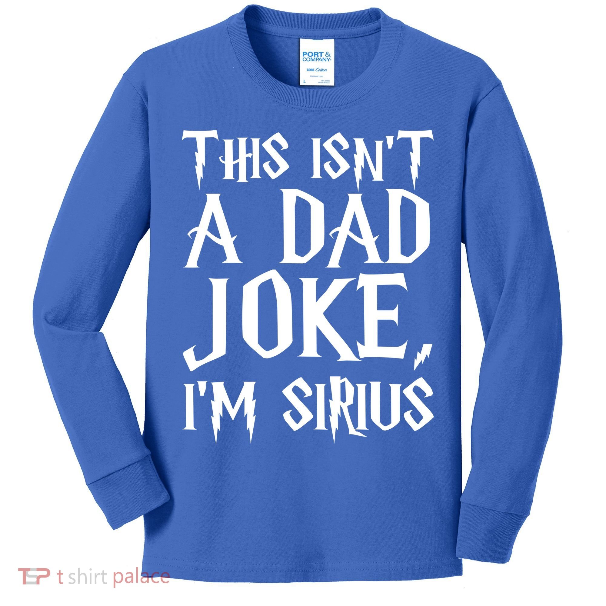 This Isn't A Dad Joke I'm Sirius Kids Long Sleeve Shirt