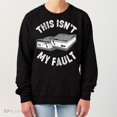 This Isn't My Fault Funny Geology Women's Sweatshirt