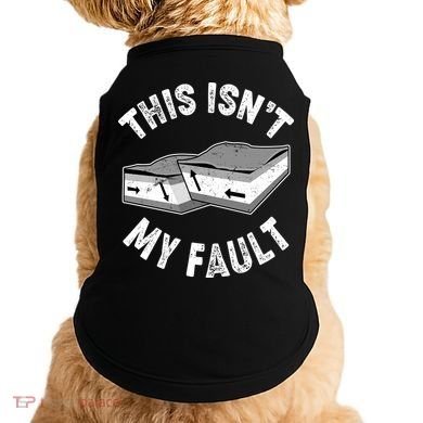 This Isn't My Fault Funny Geology Doggie Tank