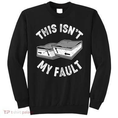 This Isn't My Fault Funny Geology Sweatshirt