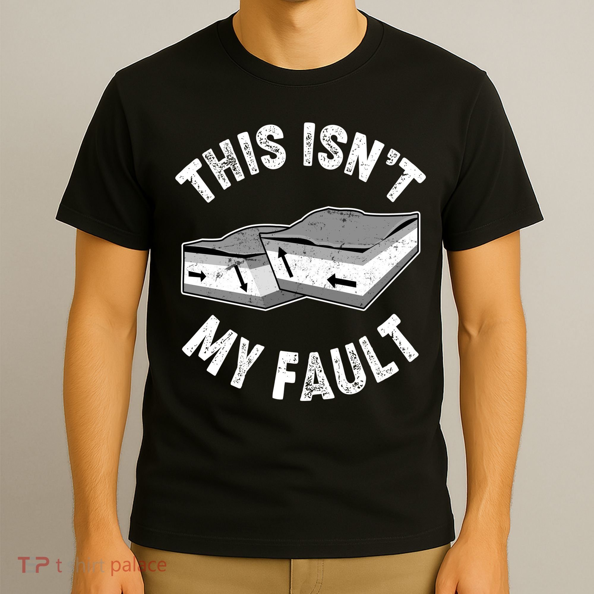 This Isn't My Fault Funny Geology T-Shirt