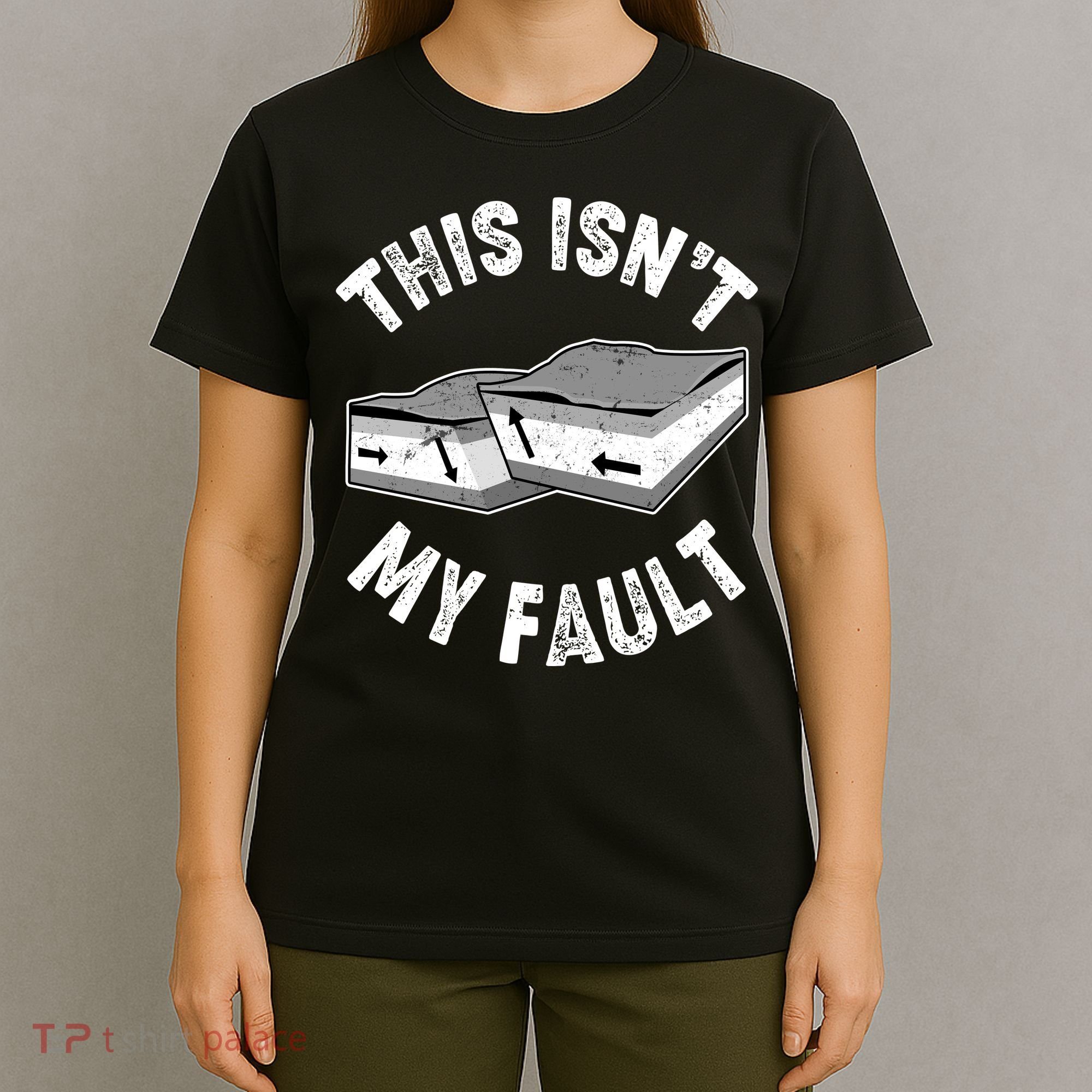 This Isn't My Fault Funny Geology T-Shirt