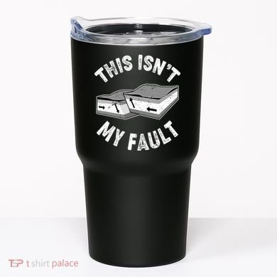 This Isn't My Fault Funny Geology Tumbler
