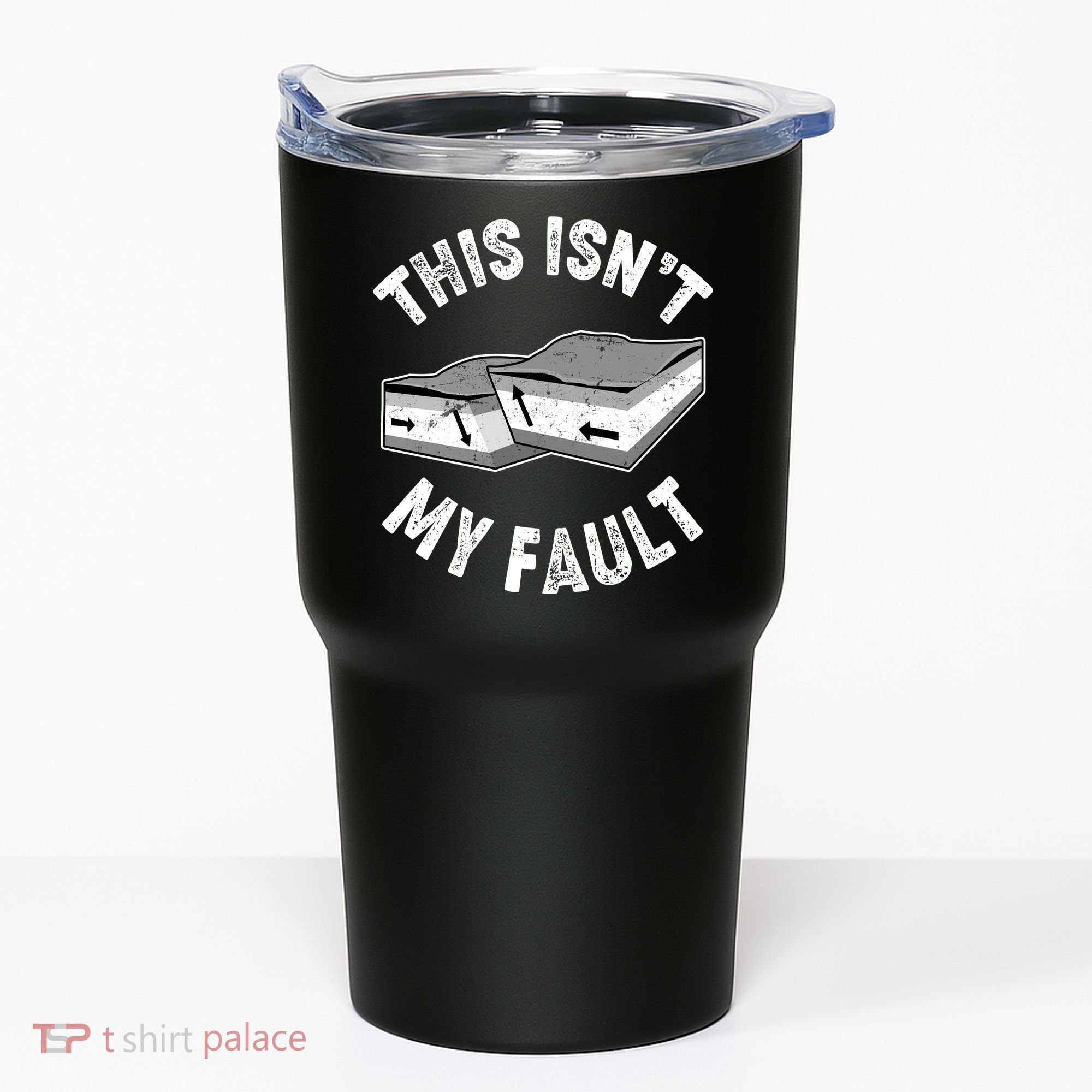 This Isn't My Fault Funny Geology Tumbler