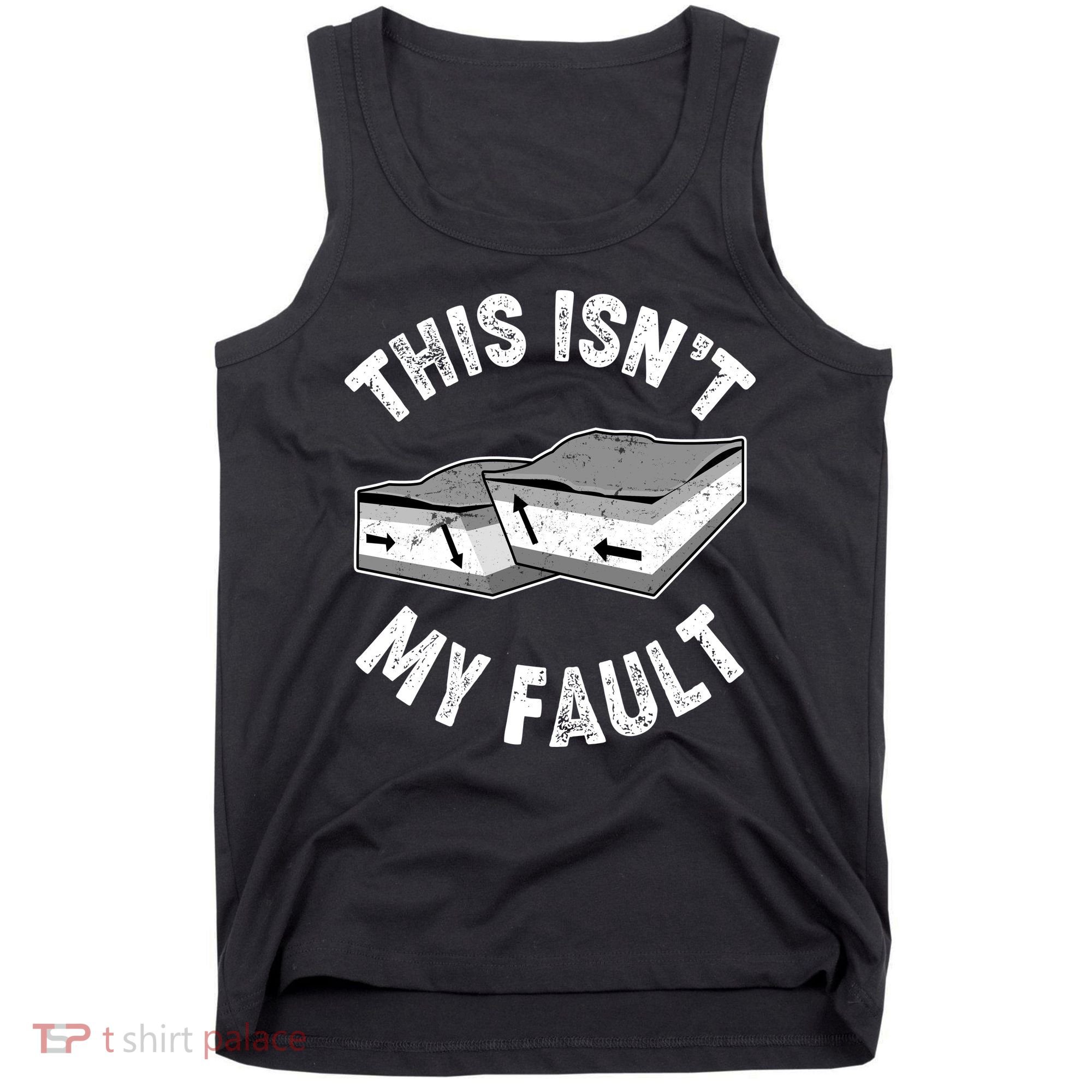 This Isn't My Fault Funny Geology Tank Top
