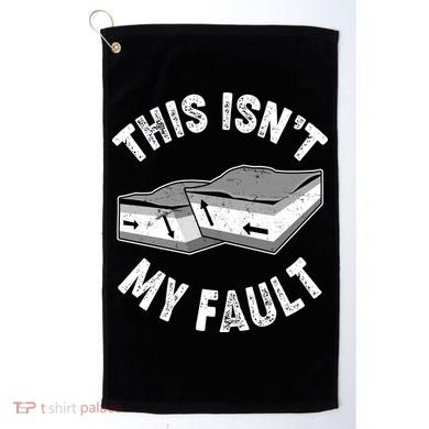 This Isn't My Fault Funny Geology Golf Towel