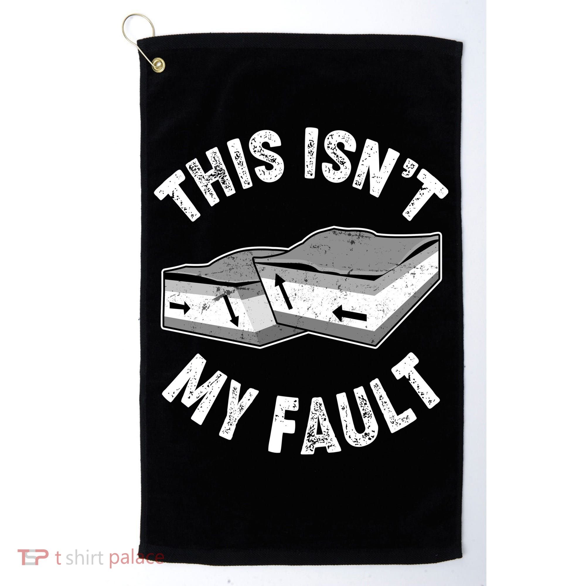 This Isn't My Fault Funny Geology Golf Towel