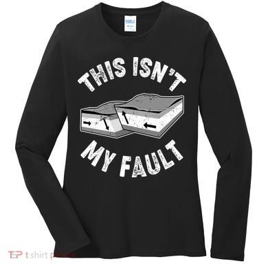 This Isn't My Fault Funny Geology Women's Long Sleeve Shirt