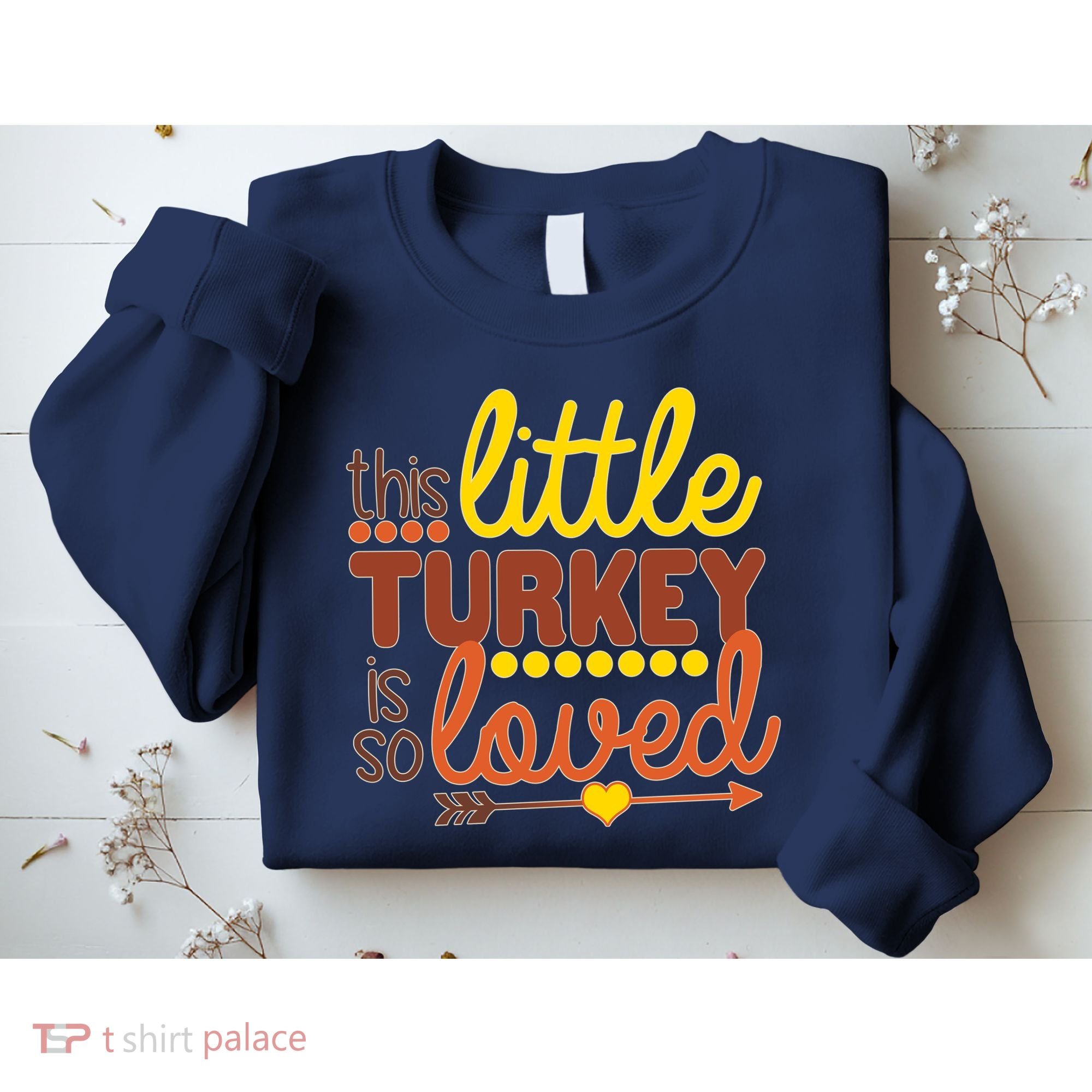 This Little Turkey Is So Loved Sweatshirt