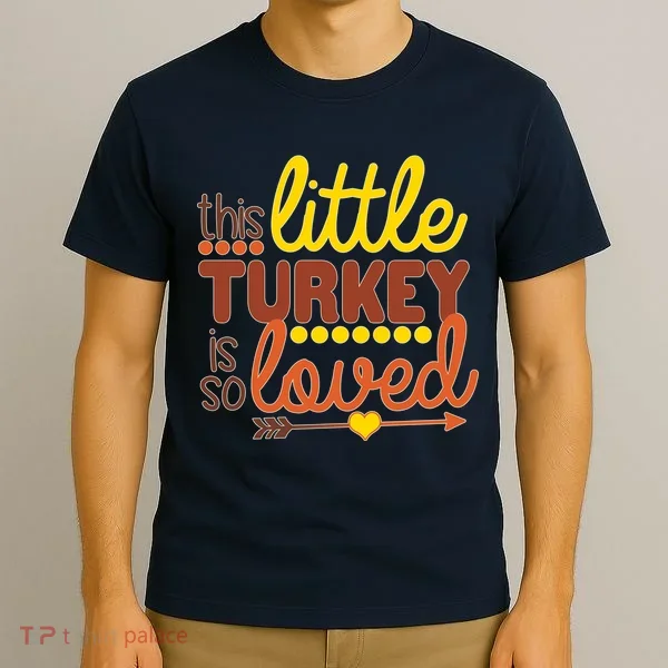 This Little Turkey Is So Loved T-Shirt