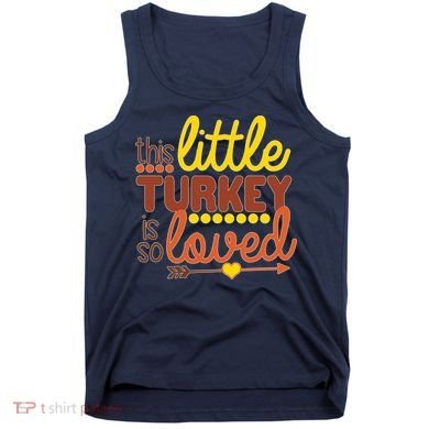 This Little Turkey Is So Loved Tank Top