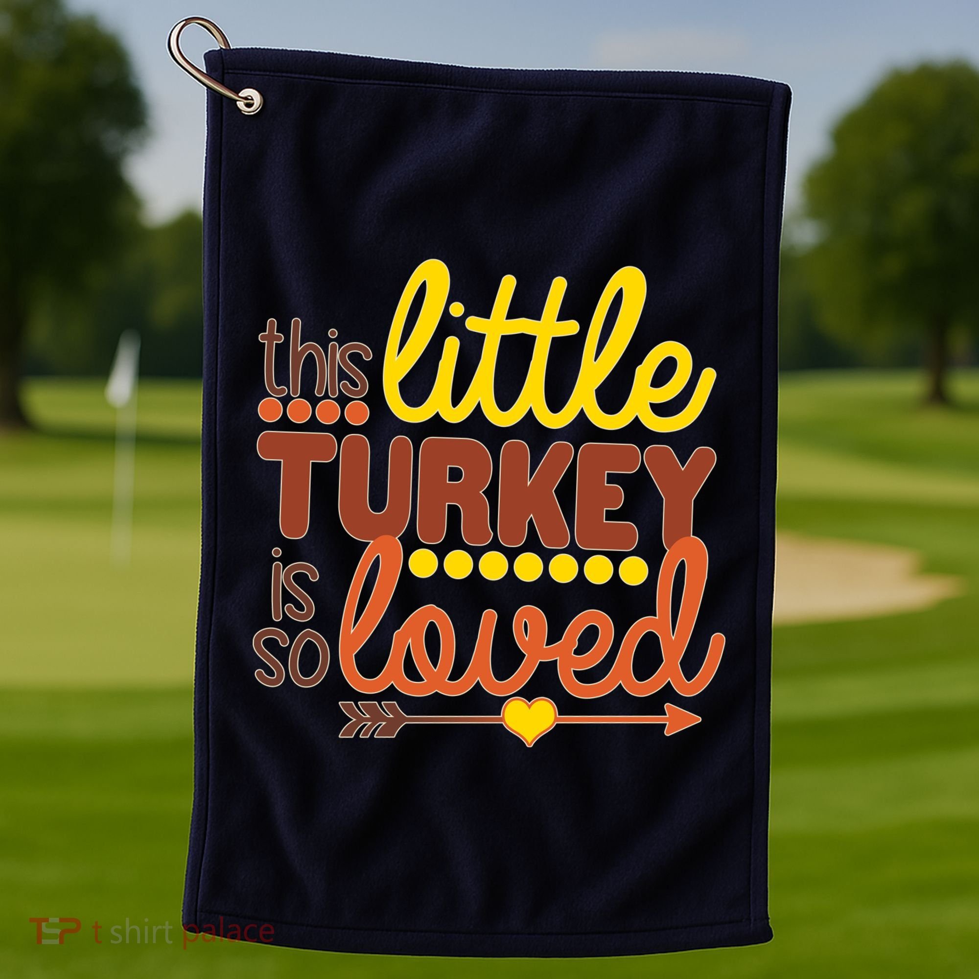 This Little Turkey Is So Loved Golf Towel